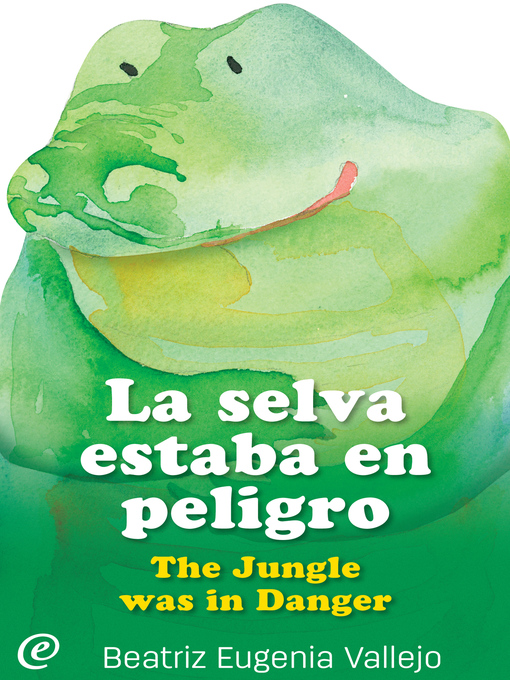 Title details for La selva estaba en peligro / The Jungle was in Danger by Beatriz Eugenia Vallejo - Available